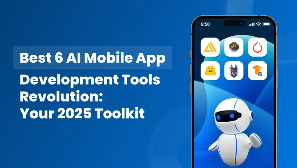 List of 6 Best AI Mobile App Development Tools in 2025